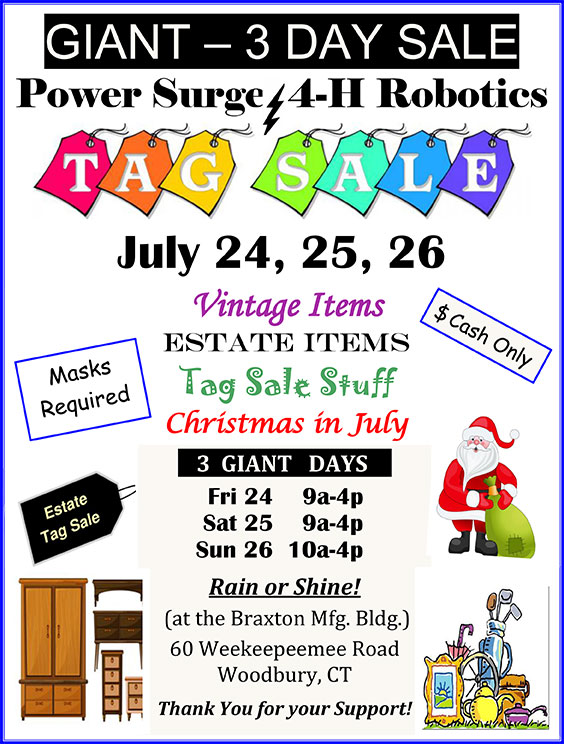 Tag Sale 9:00 - 4:00 Fri - Sat July 24 - 25, and 10:00 - 4:00 Sun July 26 at Braxton Building, 60 Weekeepeemee Road, Woodbury, CT